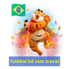 futebol hd sem travar